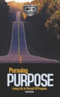 Pursuing Purpose : Living Life In Pursuit Of Purpose, Workbook - Book