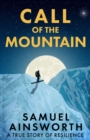 Call of the Mountain : A True Story of Resilience - Book