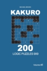 Kakuro - 200 Logic Puzzles 9x9 (Volume 8) - Book