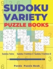 Sudoku Variety Puzzle Books : Sudoku Variations Puzzle Books Featuring Sudoku Twins, Sudoku Triathlon A, Sudoku Triathlon B - Book