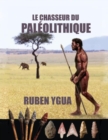Le Chasseur Du Paleolithique - Book