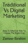 Traditional Vs Digital Marketing : (Easy & Effective Way To Choose The Right One) - Book