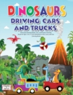 Dinosaurs Driving Boats, Cars, and Trucks Coloring Book for Ages (3-8). A Cute Adventure of Air, Land, and Sea - Coloring Book : Preschool and ages 6-8 - Book