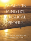 Women In Ministry : A Biblical Profile - Book