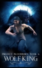 Project Bloodborn - Book 6 : WOLF KING: A werewolves and shifters novel. - Book