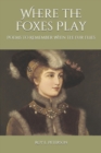 Where the Foxes Play : Poems to Remember When the Fur Flies - Book