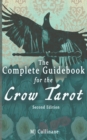 The Complete Guidebook for the Crow Tarot : Second Edition - Book