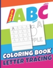 123 ABC Coloring Book Letter Tracing : A Coloring & Tracing Book with Big Activity Workbook for All Preschool Kids Aged 4-8 (US Edition) - Book