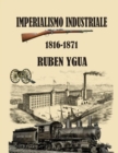 Imperialismo Industriale : 1816-1871 - Book
