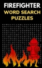 Firefighter Word Search Puzzles : Puzzle Book for Men and Women of Courage - Book