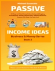 Passive Income Ideas : 50 Ways to Make Money Online Analyzed (Blogging, Dropshipping, Shopify, Photography, Affiliate Marketing, Amazon FBA, Ebay, YouTube Etc.) - Book