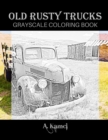 Old Rusty Trucks Grayscale Coloring Book - Book