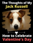 The Thoughts of My Jack Russell : How to Celebrate Valentine's Day - Book