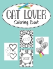 Cat Lover Coloring Book : Valentines Day heart doodles, fabulous felines and cute cats. 30 Bold "purrfect" images for kids, teens and young adults to color. - Book