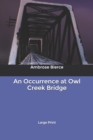 An Occurrence at Owl Creek Bridge : Large Print - Book