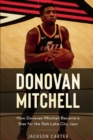 Donovan Mitchell : How Donovan Mitchell Became a Star for the Salt Lake City Jazz - Book