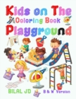 Kids on the Playground Coloring Book : Coloring Books For 3 Years Old - Book