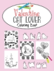 Valentine Cat Lover Coloring Book : Valentine's Day cat couples, heart doodles and fabulous felines. 30 Bold "purrfect" images for kids, teens and young adults to color. - Book