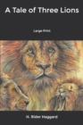 A Tale of Three Lions : Large Print - Book