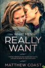 What Men REALLY Want : 7 Secret Principle That Decide Whether You Capture His Heart Or Lose His Interest - Book