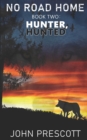NO ROAD HOME Book Two : Hunter, Hunted - Book