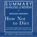 Summary, Analysis, and Review of Michael Greger's How Not to Diet - eAudiobook