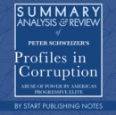Summary, Analysis, and Review of Peter Schweizer's Profiles in Corruption - eAudiobook