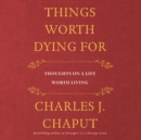 Things Worth Dying For - eAudiobook