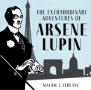 The Extraordinary Adventures of Arsene Lupin, Gentleman-Burglar - eAudiobook