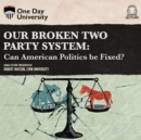 Our Broken Two Party System - eAudiobook