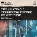 The Amazing / Terrifying Future of Medicine - eAudiobook