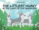 The Littlest Husky in the Land of Ice Warriors - Book