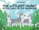 The Littlest Husky in the Land of Ice Warriors - eBook