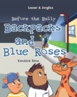 Backpacks and Blue Roses : Before the Bully - eBook