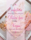 Confectious "Baking Balanced" Gluten-free and Vegan Baking Recipes - eBook