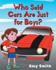 Who Said Cars Are Just For Boys? - Book