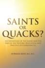 Saints or Quacks? : An Exposition of the Good and the Bad of the History, Education, and Practice of Chiropractic - Book