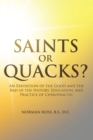 Saints or Quacks? : An Exposition of the Good and the Bad of the History, Education, and Practice of Chiropractic - eBook