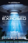 The Global Conspiracy Exposed : The Collusion of The World Government, The Elite, and Agenda 21 and the Veracity of the Fallen Angels and UFO's - eBook