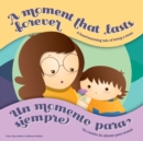 A Moment that Lasts Forever - Un momento para siempre : A heartwarming tale of being a mom - Un cuento de aliento para mama - Book