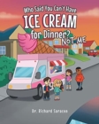 Who Said You Can't Have Ice Cream for Dinner? Not me - Book