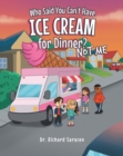 Who Said You Can't Have Ice Cream for Dinner? Not me - eBook
