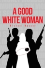 A Good White Woman - Book