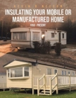 Insulating Your Mobile or Manufactured Home : 1950 - Present - Book