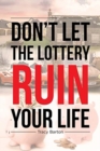 Don't Let the Lottery Ruin Your Life - Book