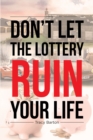 Don't Let the Lottery Ruin Your Life - eBook