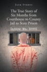 The True Story of Six Months from Courthouse to County Jail to State Prison : Inmate No. I099I - Book