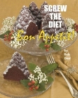 Screw the Diet... : Bon Appetit! - Book