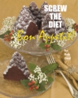 Screw the Diet... : Bon Appetit! - eBook
