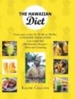 The Hawaiian Diet : If you want to lose 20, 40, 80, or 100 lbs., CONSIDER THEM GONE! Lose weight fast! 100 Hawaiian Recipes + Detox and Cleansing - Book